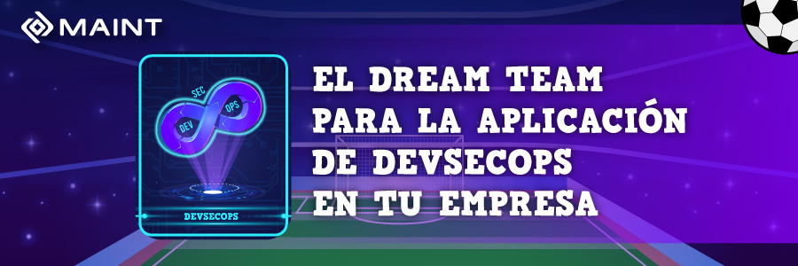 Dream Team para la aplicación de DevSecOps