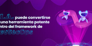 La IA potente herramienta dentro del framework de DevSecOps
