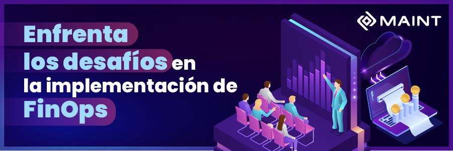 Enfrenta los desafíos en la implementación de FinOps